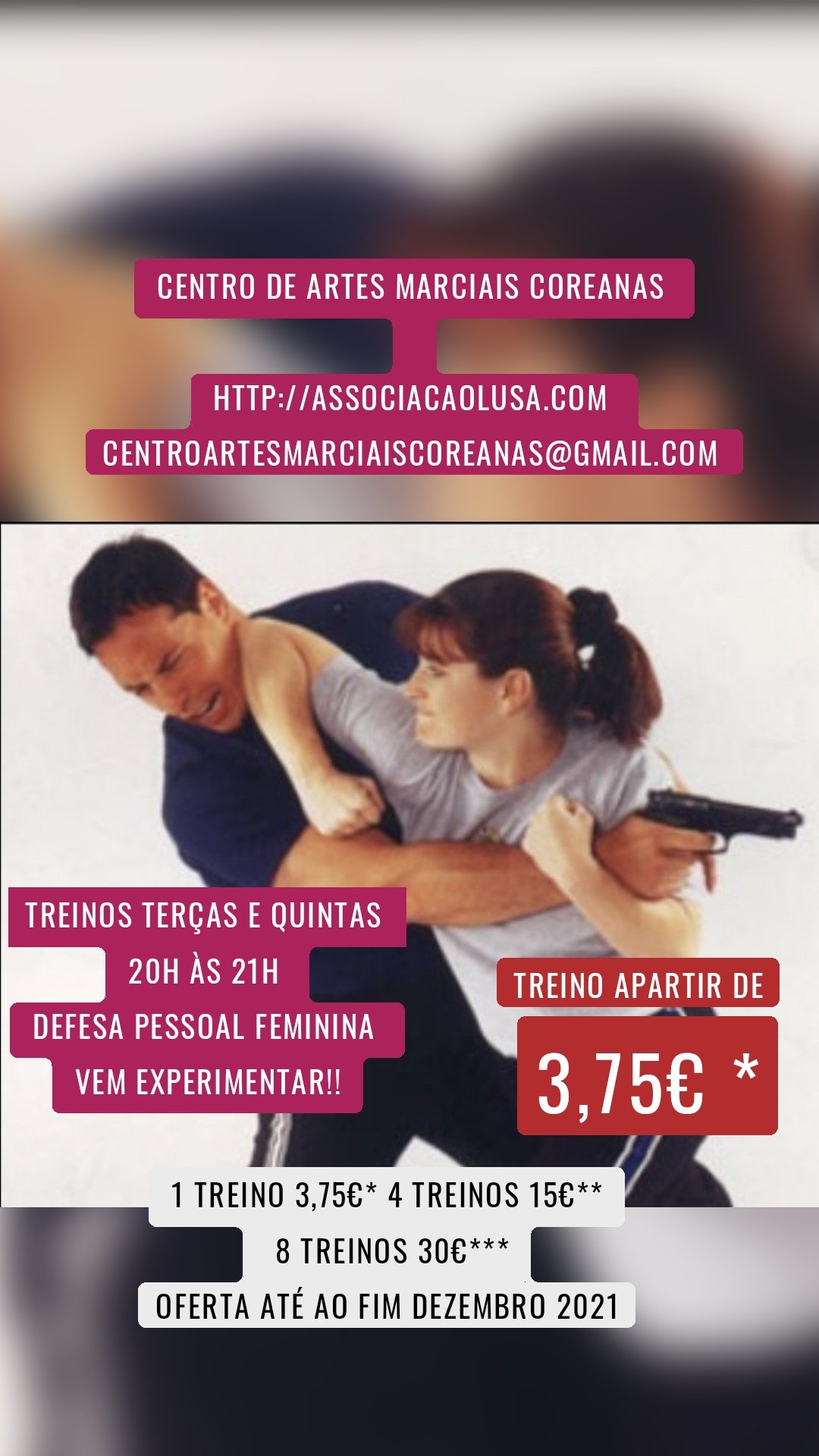 Treinos Terças e Quintas 
20h às 21h 
Defesa pessoal feminina 
Vem experimentar!!
 Centro de Artes Marciais Coreanas 

Http://associacaolusa.com 
Centroartesmarciaiscoreanas@gmail.com  Treino apartir de 3,75€ * 1 treino 3,75€* 4 treinos 15€**
 8 treinos 30€***
Oferta até ao fim Dezembro 2021