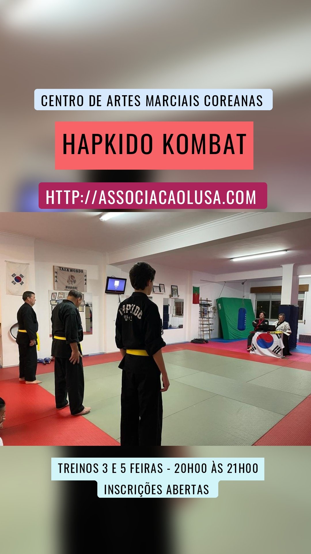 Http://associacaolusa.com  Centro de Artes Marciais Coreanas  Treinos 3 e 5 feiras - 20h00 às 21h00
Inscrições abertas  Hapkido kombat

