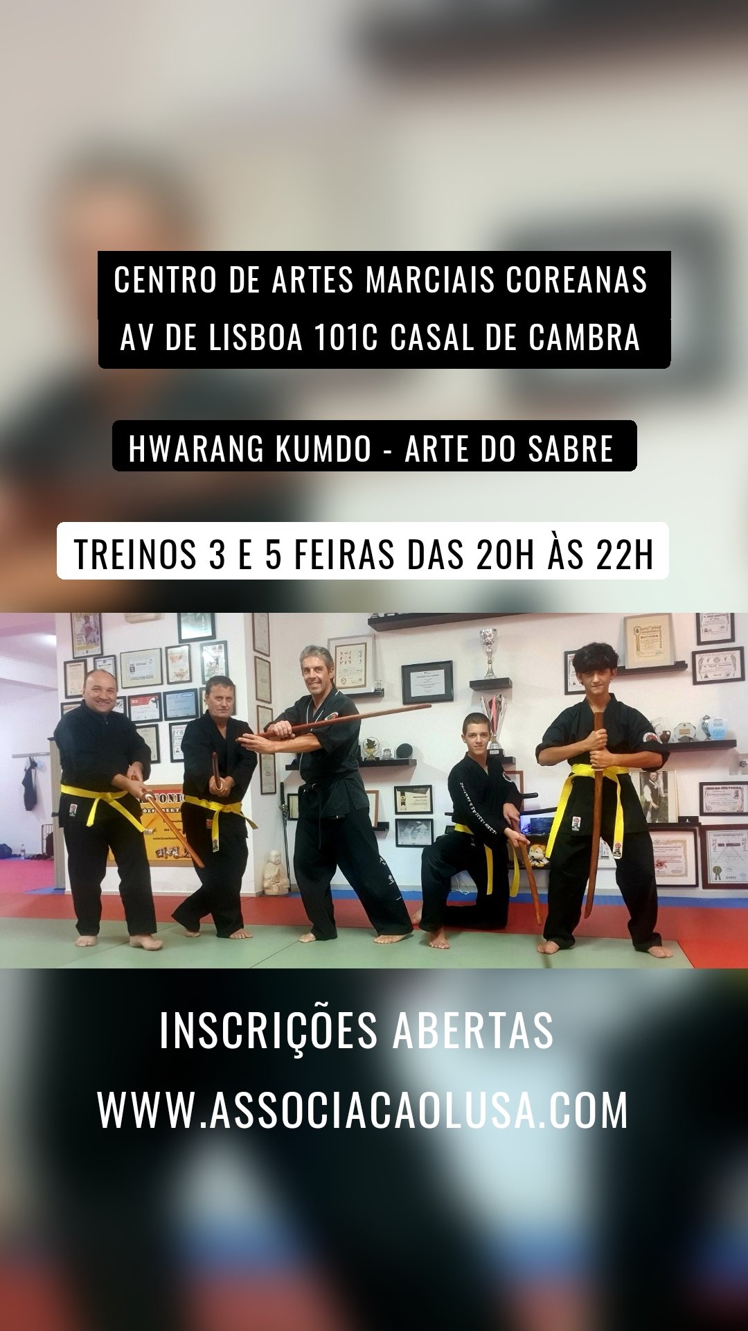 Centro de Artes Marciais Coreanas 
Av de lisboa 101c casal de Cambra 
 Hwarang Kumdo - Arte do sabre  Treinos 3 e 5 feiras das 20h às 22h Inscrições abertas 
Www.associacaolusa.com